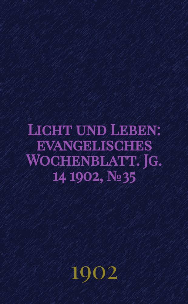 Licht und Leben : evangelisches Wochenblatt. Jg. 14 1902, № 35