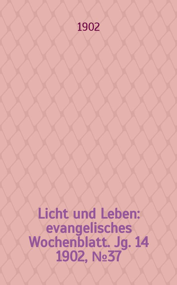 Licht und Leben : evangelisches Wochenblatt. Jg. 14 1902, № 37