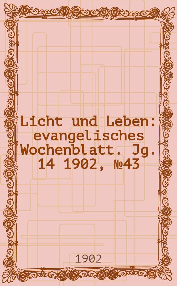 Licht und Leben : evangelisches Wochenblatt. Jg. 14 1902, № 43