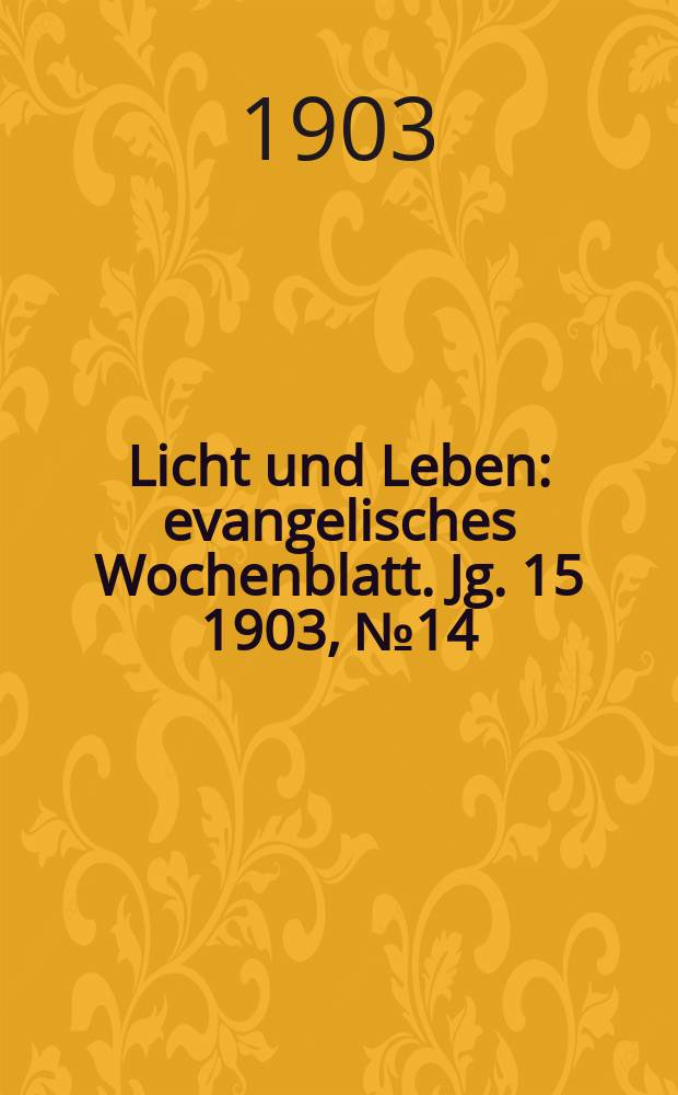 Licht und Leben : evangelisches Wochenblatt. Jg. 15 1903, № 14