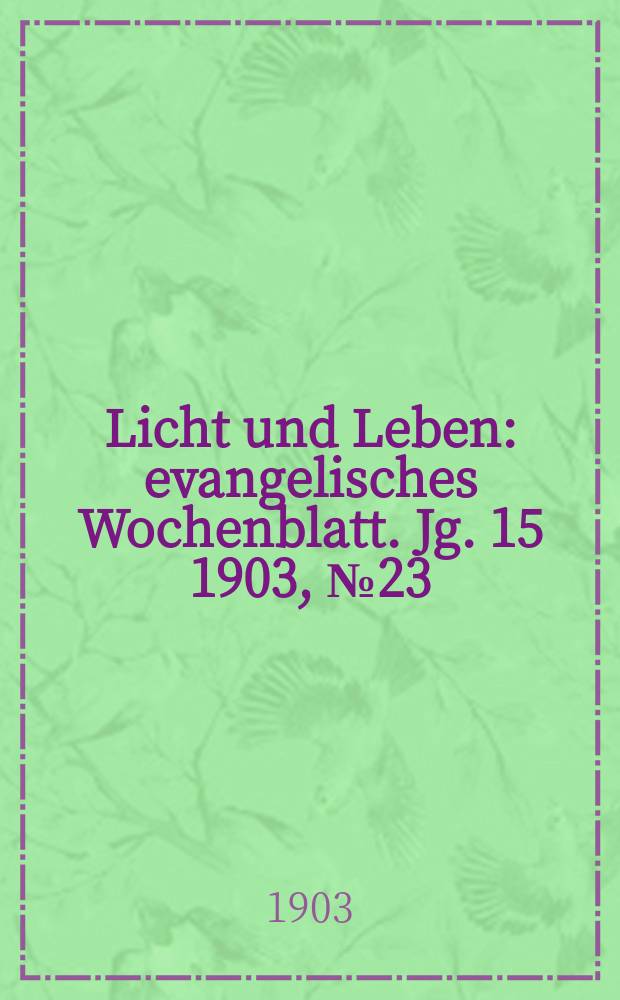Licht und Leben : evangelisches Wochenblatt. Jg. 15 1903, № 23