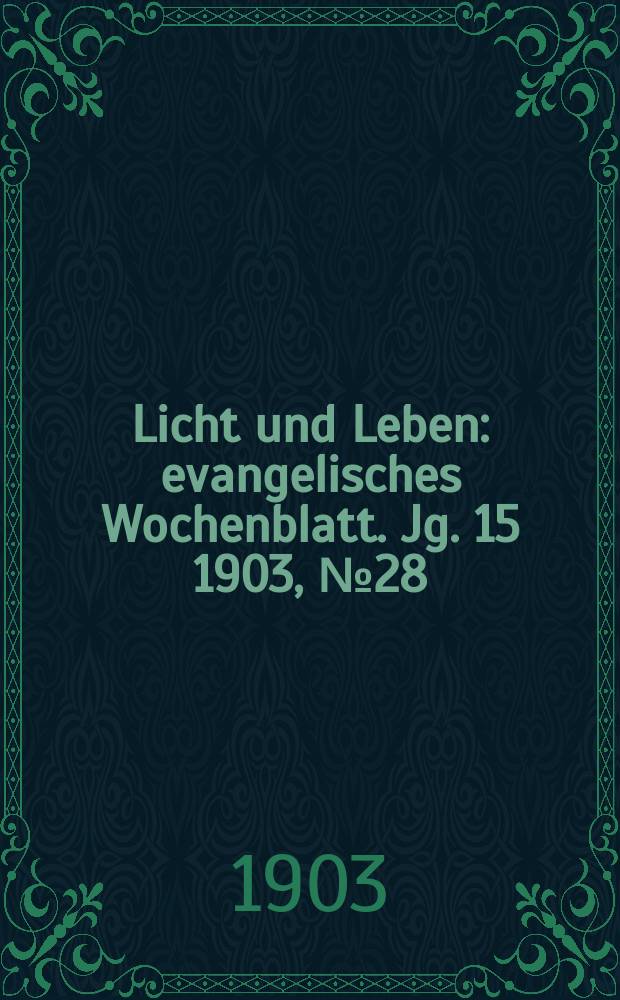 Licht und Leben : evangelisches Wochenblatt. Jg. 15 1903, № 28