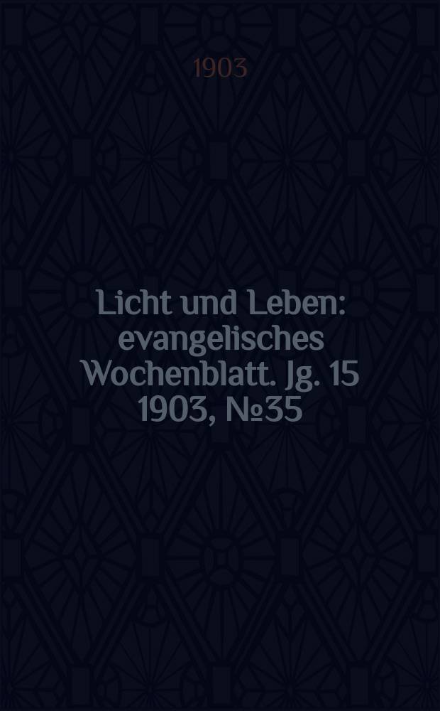 Licht und Leben : evangelisches Wochenblatt. Jg. 15 1903, № 35