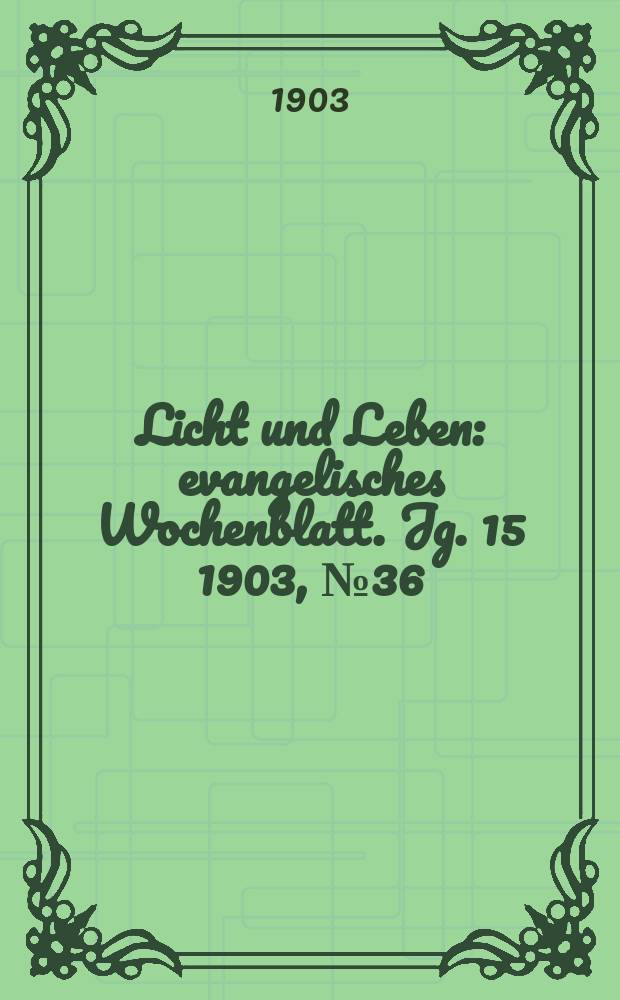 Licht und Leben : evangelisches Wochenblatt. Jg. 15 1903, № 36