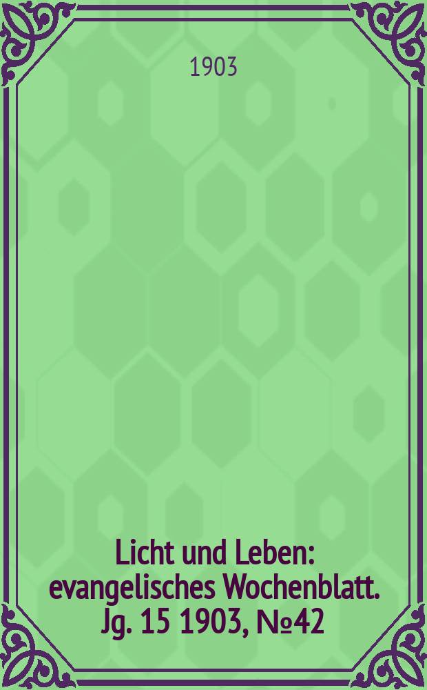 Licht und Leben : evangelisches Wochenblatt. Jg. 15 1903, № 42