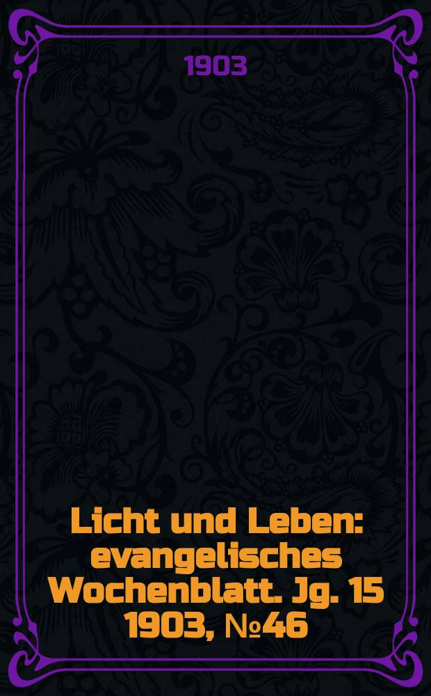 Licht und Leben : evangelisches Wochenblatt. Jg. 15 1903, № 46