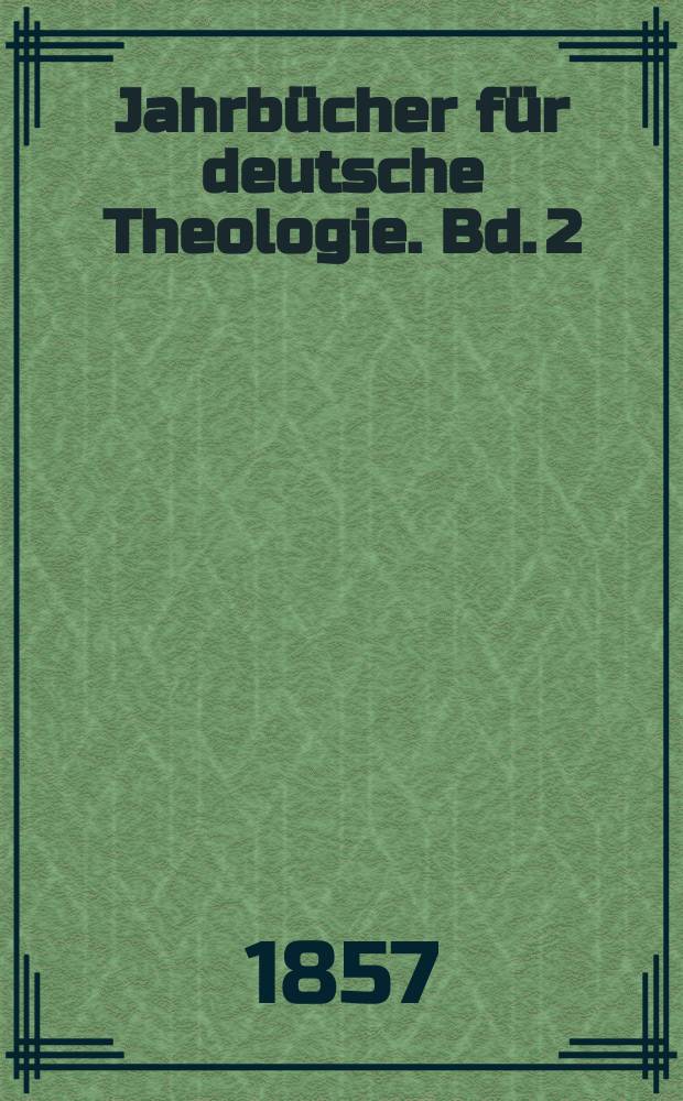 Jahrbücher für deutsche Theologie. Bd. 2