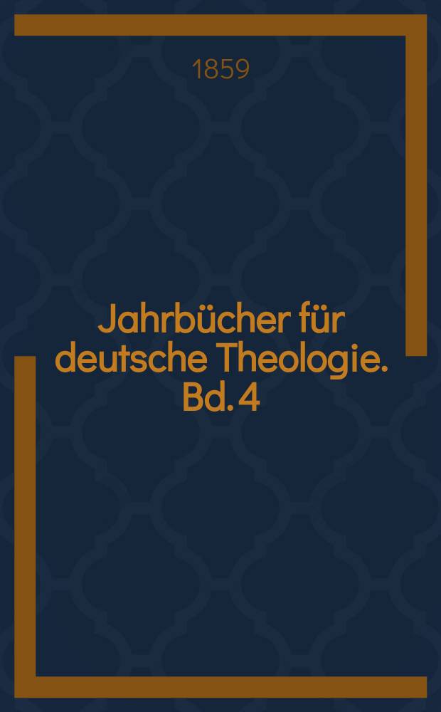Jahrbücher für deutsche Theologie. Bd. 4