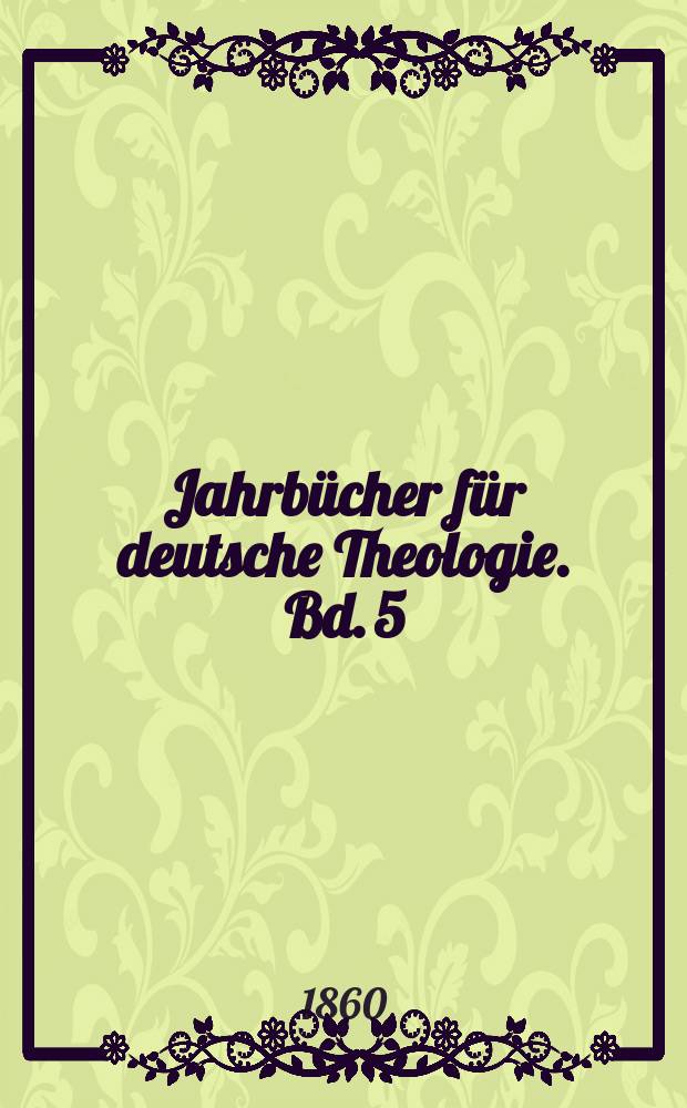 Jahrbücher für deutsche Theologie. Bd. 5