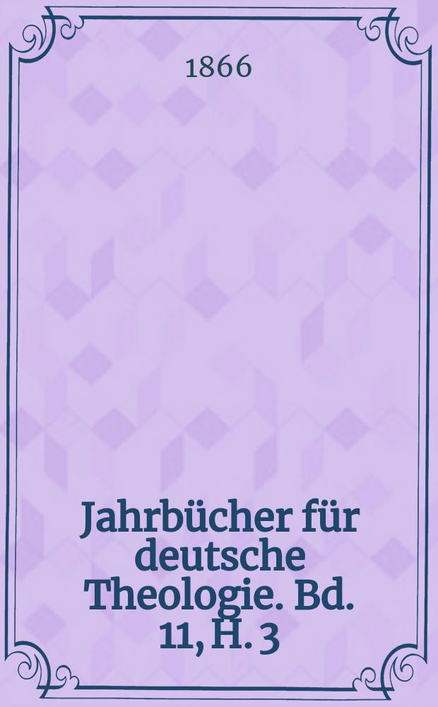 Jahrbücher für deutsche Theologie. Bd. 11, H. 3