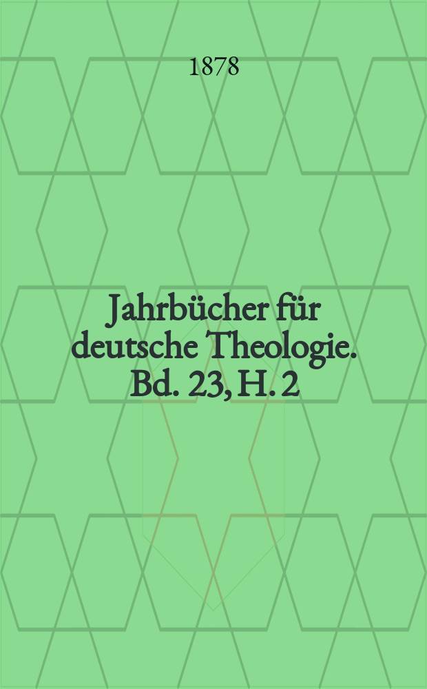Jahrb&uuml;cher f&uuml;r deutsche Theologie. Bd. 23, [H. 2]