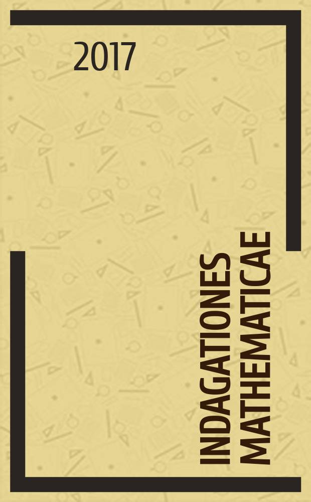 Indagationes mathematicae : Proc. of the Knkl. Nederl. akad. van wet. Previously also publ. as Proc. of the Knkl. Nederl. akad. van wet. N.S., vol. 28, № 2