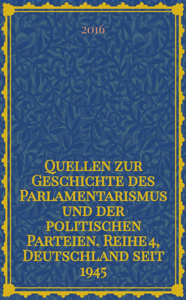 Quellen zur Geschichte des Parlamentarismus und der politischen Parteien. Reihe 4, Deutschland seit 1945