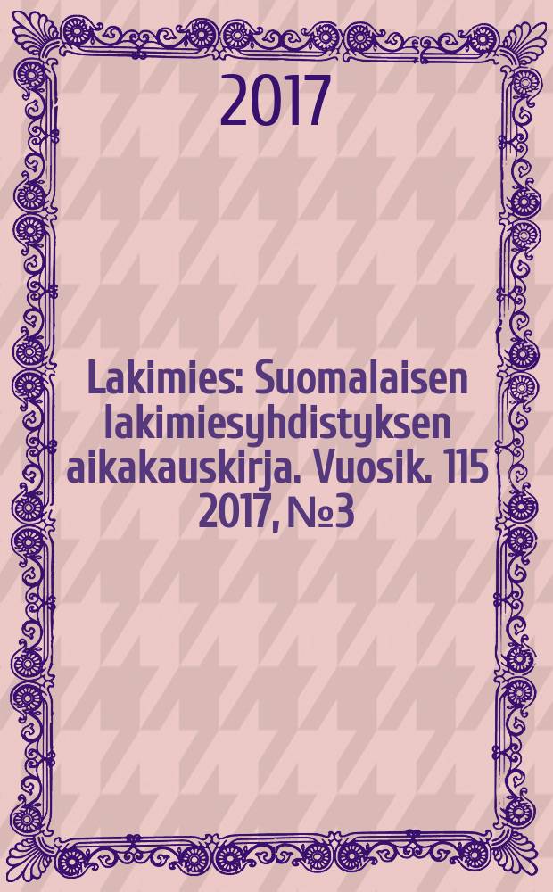 Lakimies : Suomalaisen lakimiesyhdistyksen aikakauskirja. Vuosik. 115 2017, № 3/4