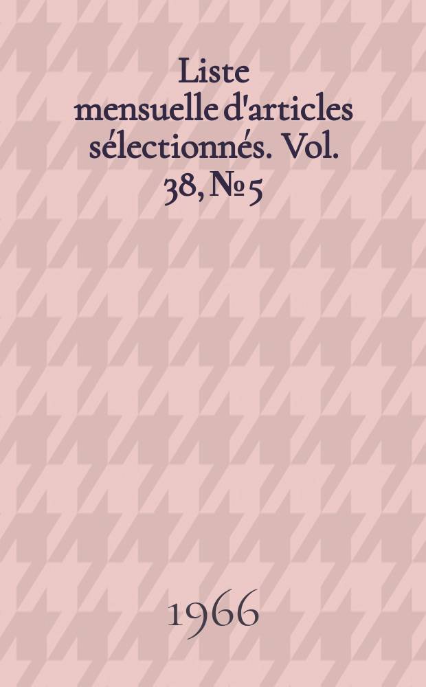 Liste mensuelle d'articles sélectionnés. Vol. 38, № 5/6