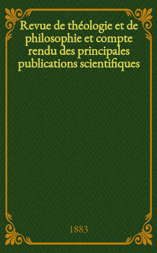 Revue de théologie et de philosophie et compte rendu des principales publications scientifiques = Журнал теологии и философии, сообщения об основных научных публикациях