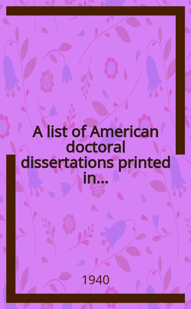 A list of American doctoral dissertations printed in ..