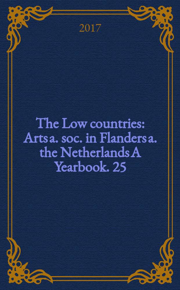 The Low countries : Arts a. soc. in Flanders a. the Netherlands A Yearbook. 25