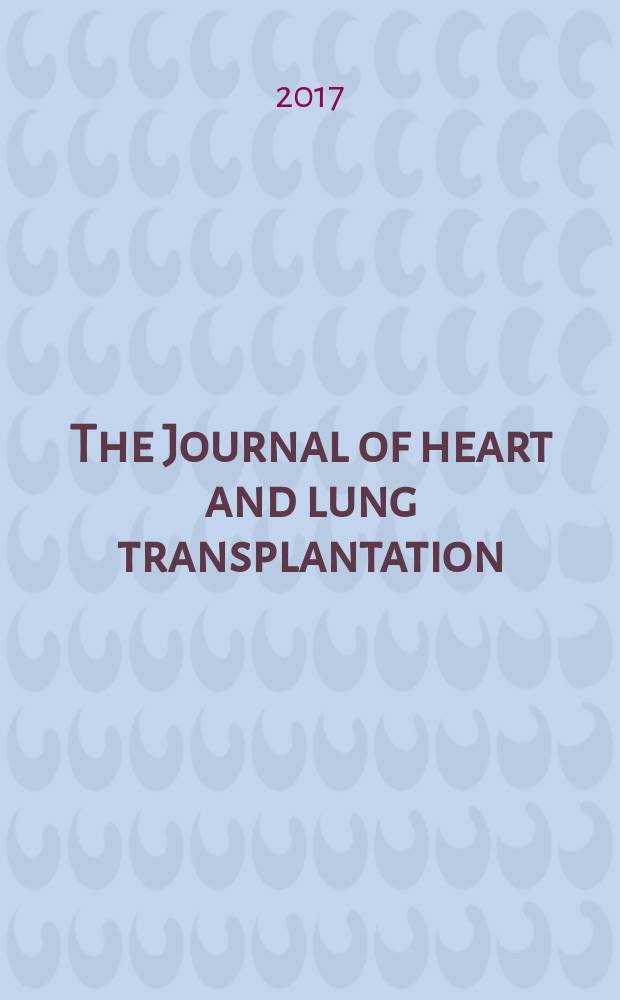 The Journal of heart and lung transplantation : The offic. publ. of the Intern. soc. for heart transplantation. Vol. 36, № 4