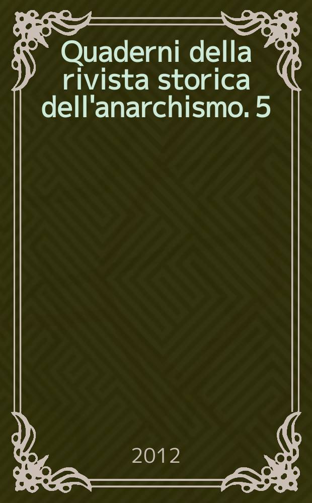 Quaderni della rivista storica dell'anarchismo. 5 : Nostra patria è il mondo intero = Наша родина и весь мир