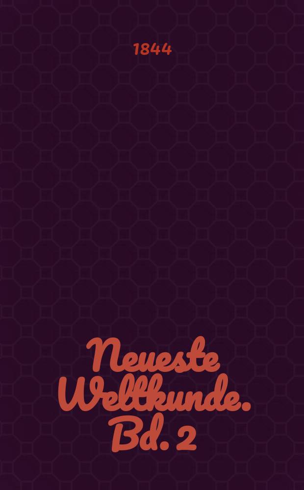 Neueste Weltkunde. Bd. 2