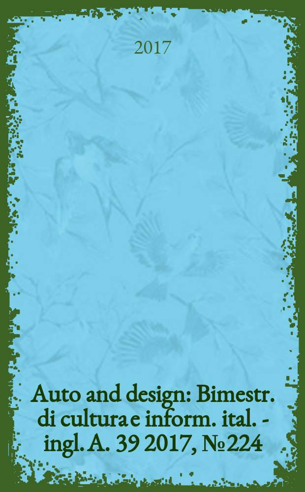 Auto and design : Bimestr. di cultura e inform. ital. - ingl. A. 39 2017, № 224