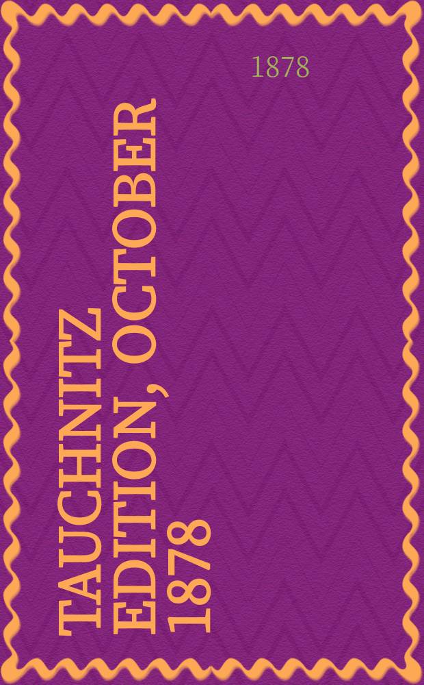 Tauchnitz edition, October 1878