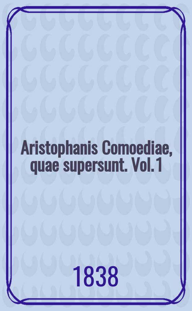 Aristophanis Comoediae, quae supersunt. Vol. 1 : Aristophanis Thesmophoriazusae