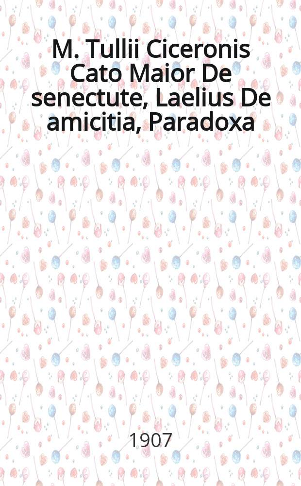 M. Tullii Ciceronis Cato Maior De senectute, Laelius De amicitia, Paradoxa = "Катон Старший, или О старости", "Лелий, или О дружбе", "Парадоксы стоиков" Марка Туллия Цицерона