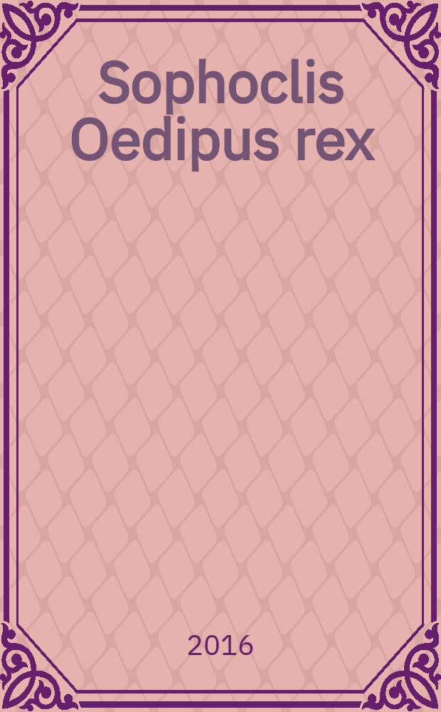 Sophoclis Oedipus rex = "Эдип-царь" Софокла.