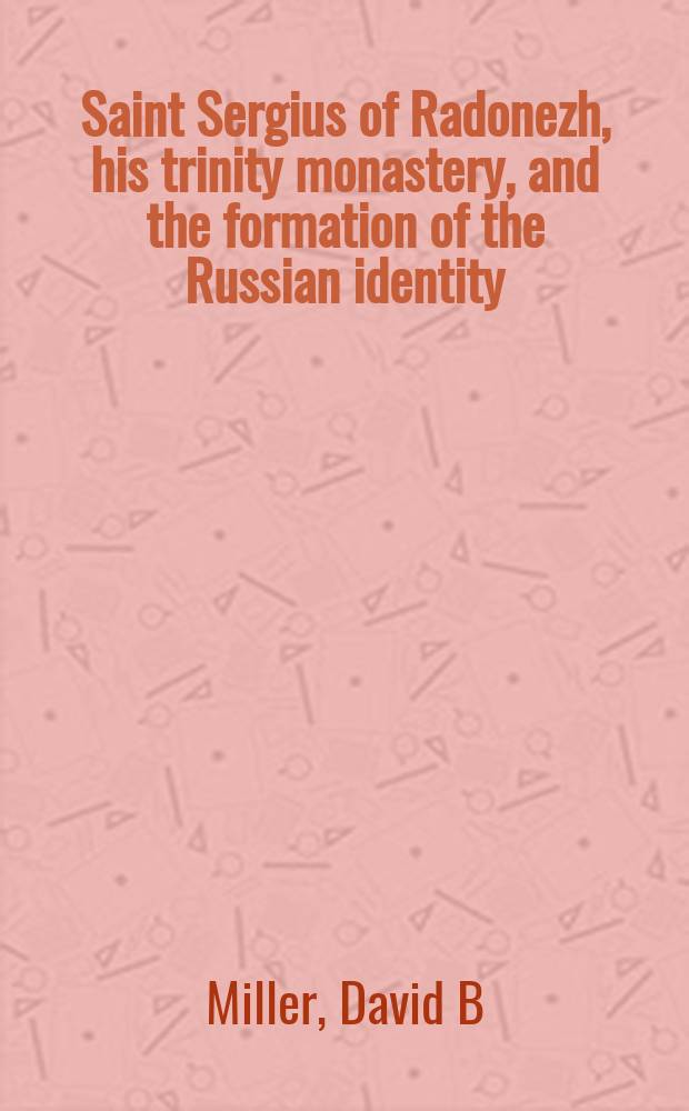 Saint Sergius of Radonezh, his trinity monastery, and the formation of the Russian identity