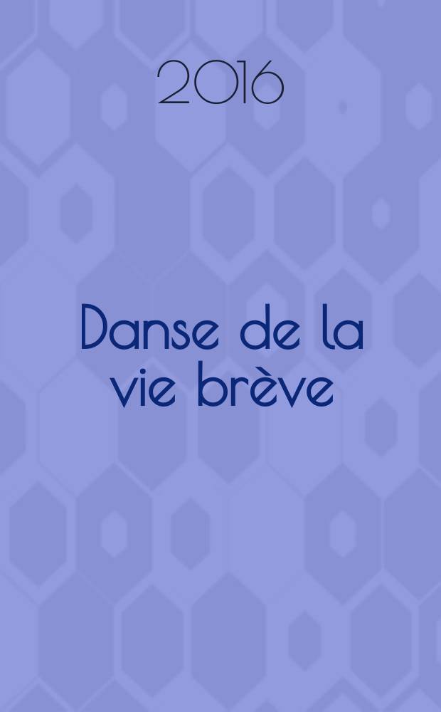 Danse de la vie brève : roman
