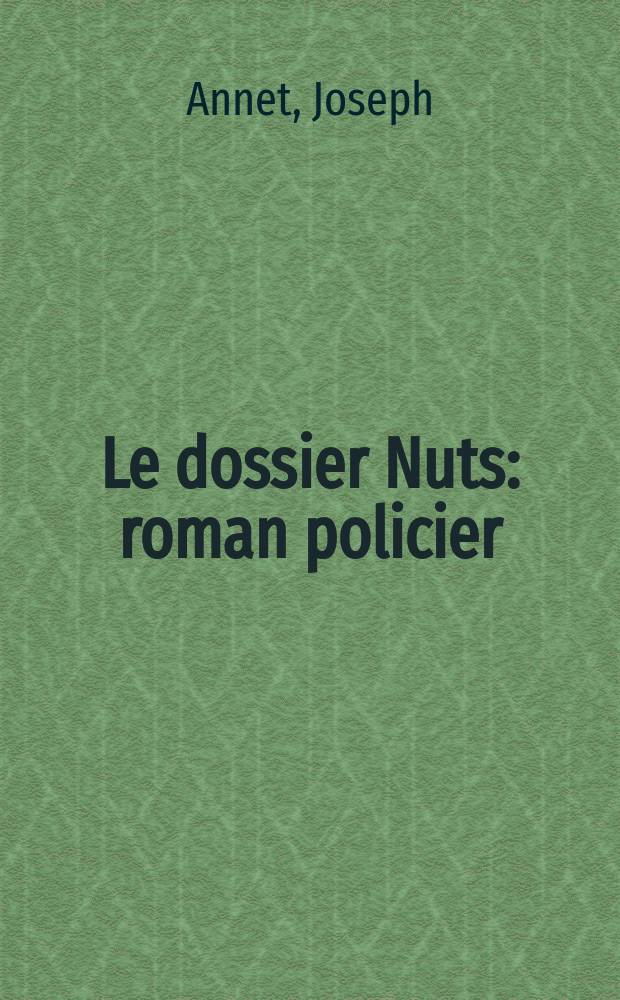 Le dossier Nuts : roman policier