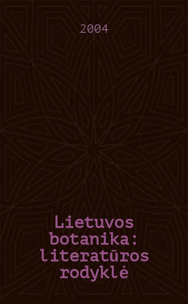 Lietuvos botanika : literatūros rodyklė = Ботаника Литвы