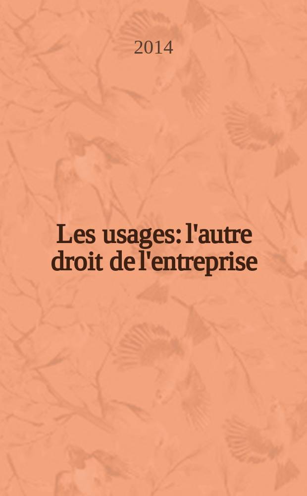 Les usages: l'autre droit de l'entreprise = Обычаи : второй закон в предпринимательстве.