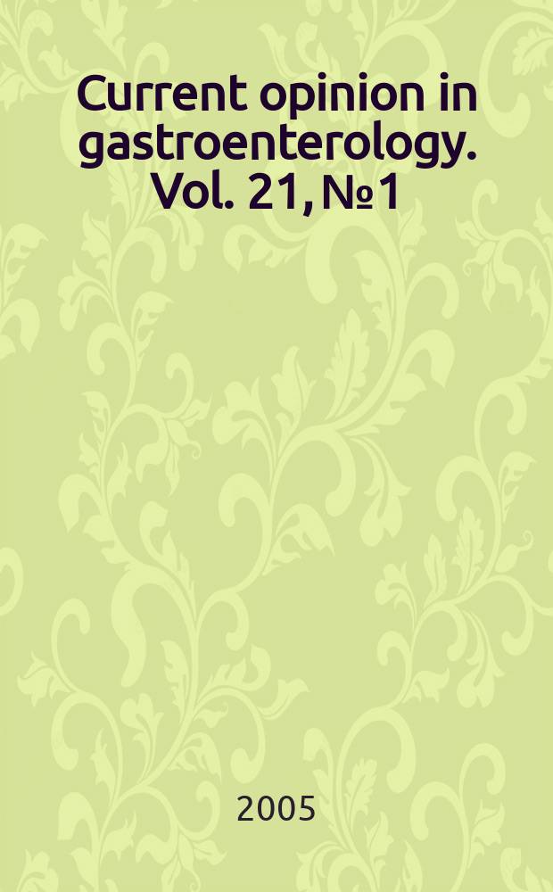 Current opinion in gastroenterology. Vol. 21, № 1