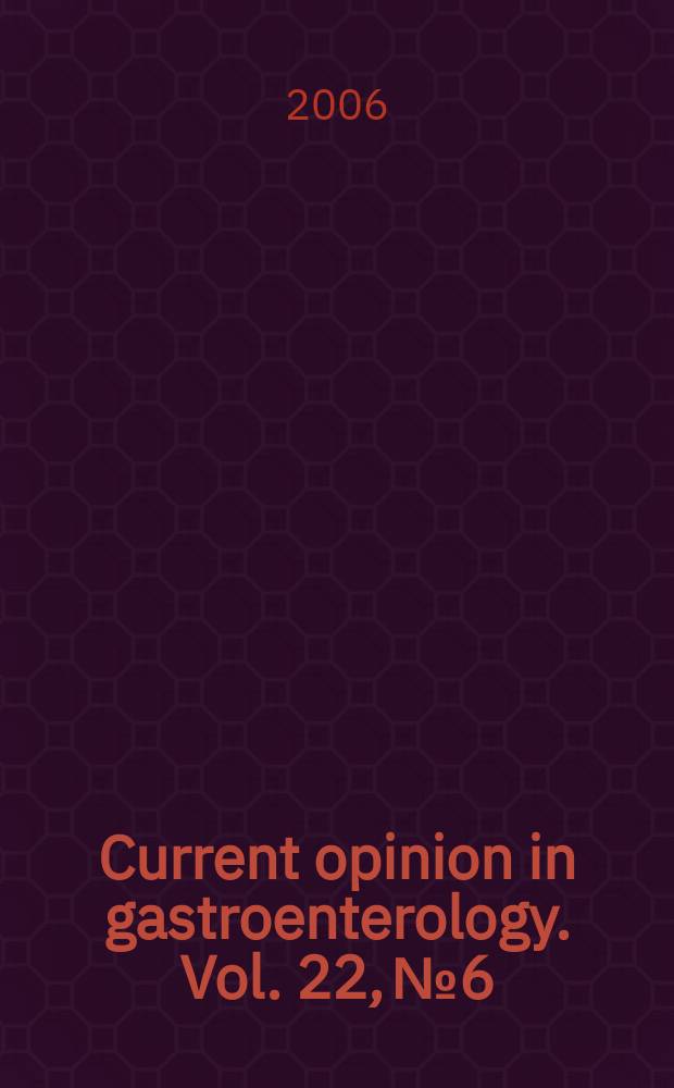 Current opinion in gastroenterology. Vol. 22, № 6