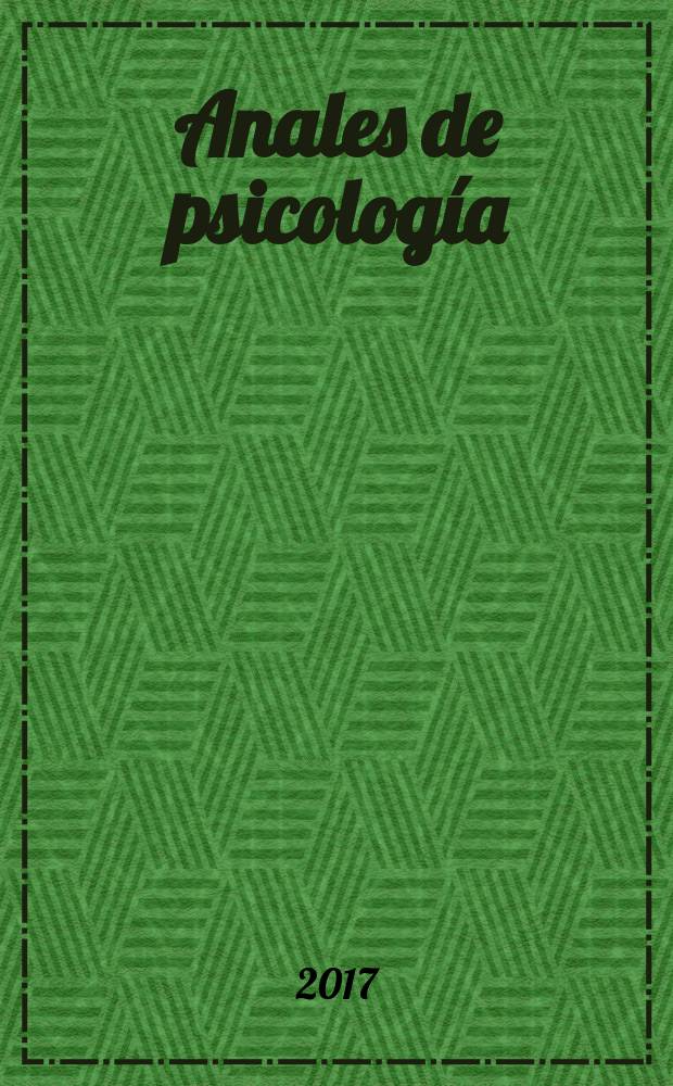 Anales de psicología : Rev. de la Fac. de filosofía y ciencias de la educación (Sección de psicología) Univ. de Murcia. Vol. 33, № 2