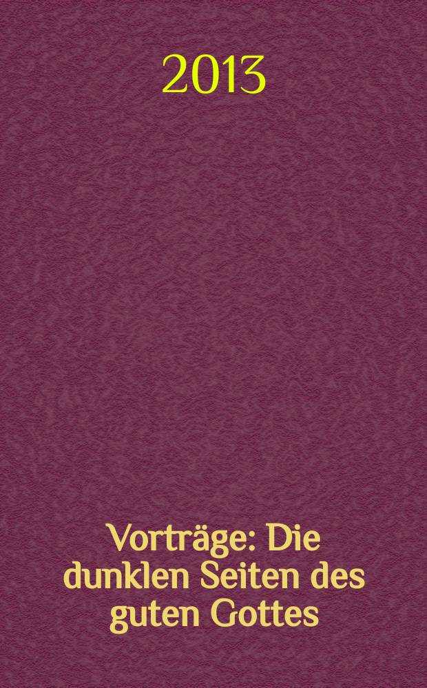 Vorträge : Die dunklen Seiten des guten Gottes