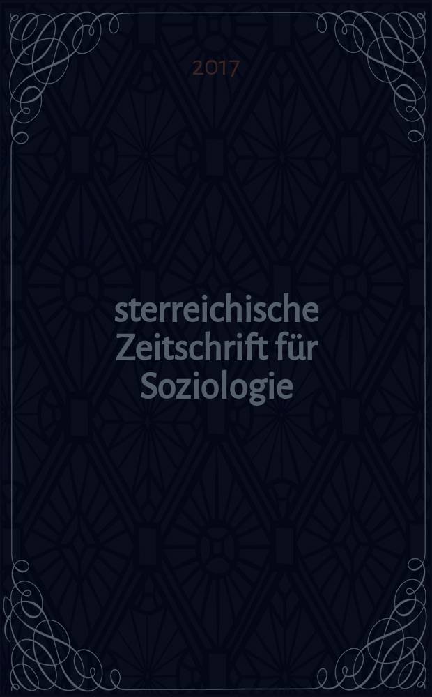 Österreichische Zeitschrift für Soziologie : ÖZS. Jg. 42 2017, H. 2 : Gewerkschaften und Gewerkschaftsforschung = Профсоюзы и исследование профсоюзного движения