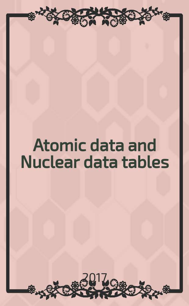 Atomic data and Nuclear data tables : A journal devoted to compilations of experimental and theoretical results. Vol. 115/116