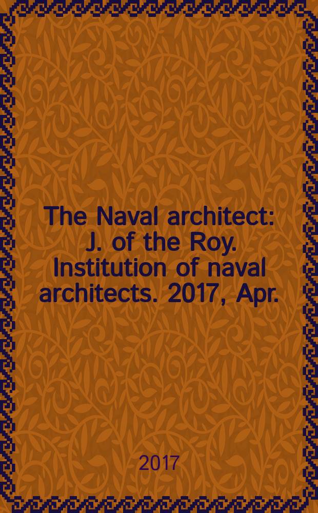 The Naval architect : J. of the Roy. Institution of naval architects. 2017, Apr.