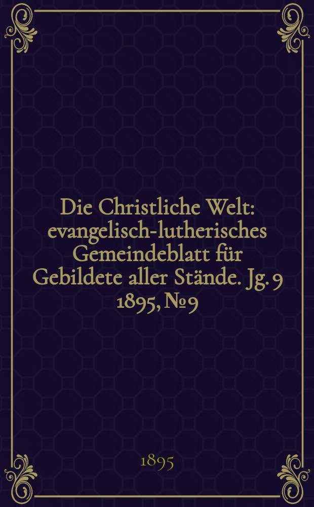 Die Christliche Welt : evangelisch-lutherisches Gemeindeblatt für Gebildete aller Stände. Jg. 9 1895, № 9