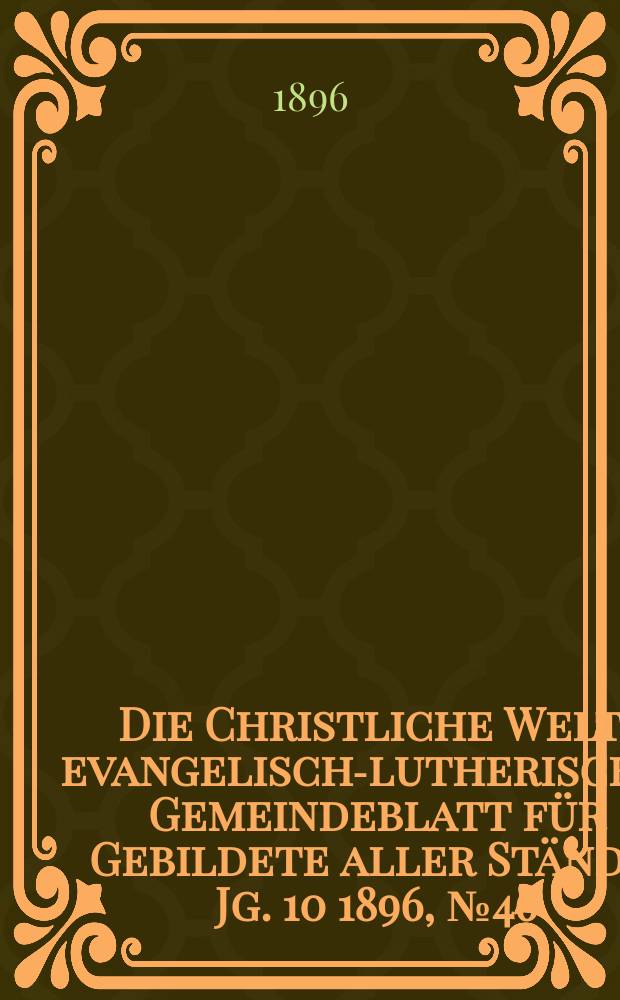 Die Christliche Welt : evangelisch-lutherisches Gemeindeblatt für Gebildete aller Stände. Jg. 10 1896, № 46
