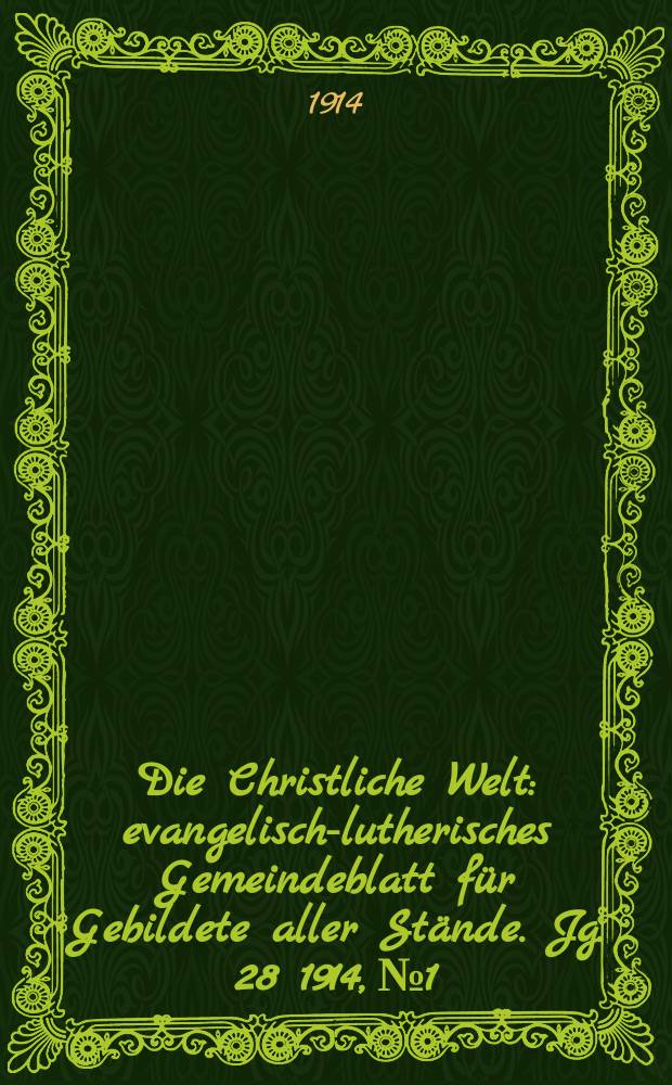 Die Christliche Welt : evangelisch-lutherisches Gemeindeblatt für Gebildete aller Stände. Jg. 28 1914, № 1