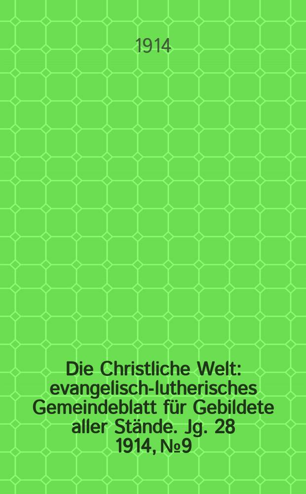 Die Christliche Welt : evangelisch-lutherisches Gemeindeblatt für Gebildete aller Stände. Jg. 28 1914, № 9