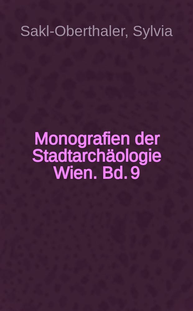 Monografien der Stadtarchäologie Wien. Bd. 9 : Von der mittelalterlichen Stadtmauer zur neuzeitlichen Festung Wiens = Из средневековых городских стен