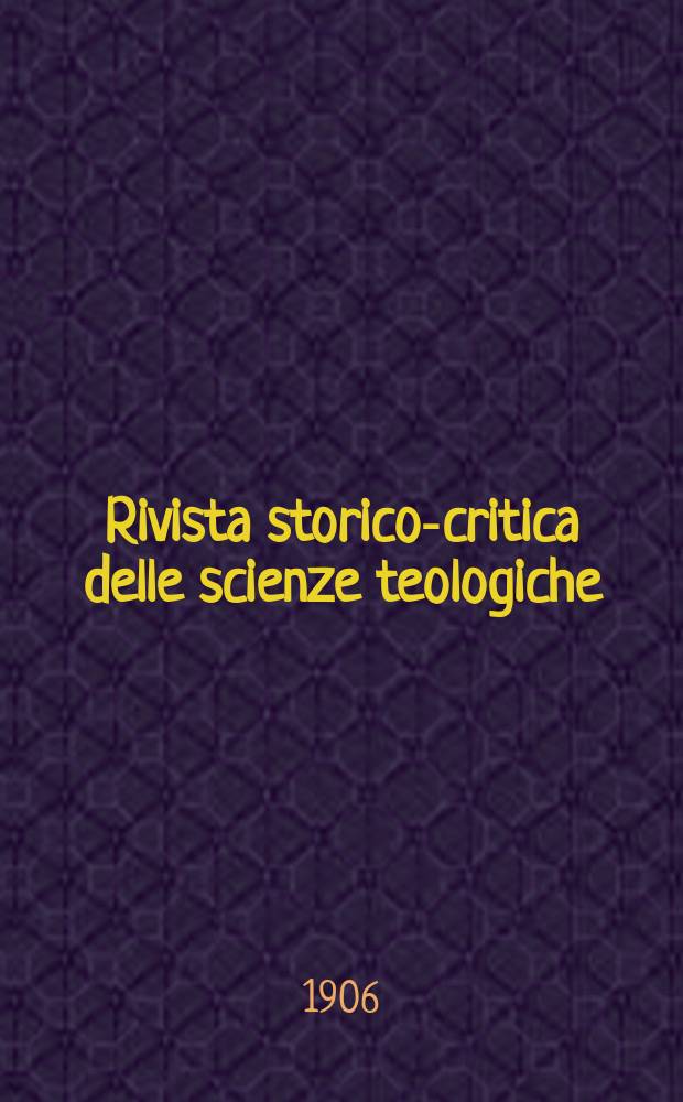 Rivista storico-critica delle scienze teologiche : publicazione mensile. A. 2 1906, fasc. 1