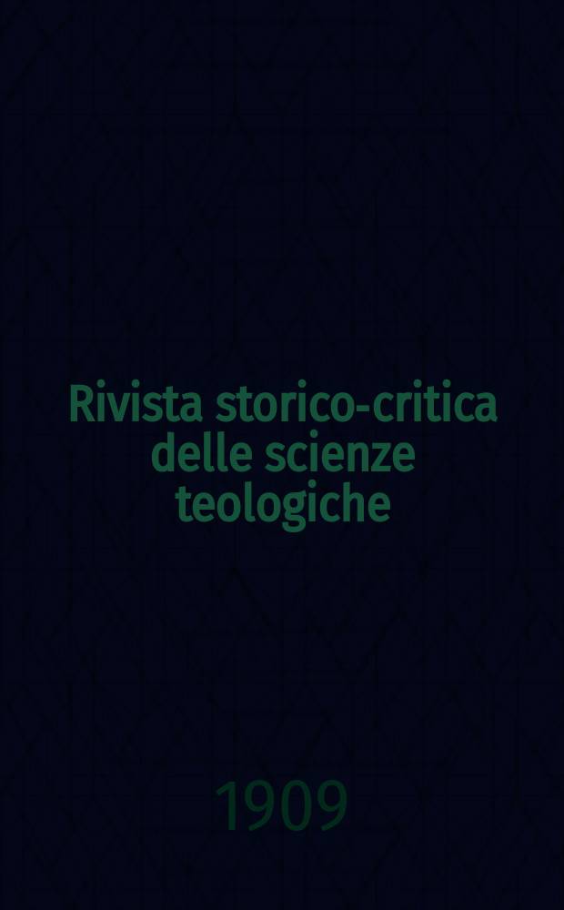 Rivista storico-critica delle scienze teologiche : publicazione mensile. A. 5 1909, fasc. 5