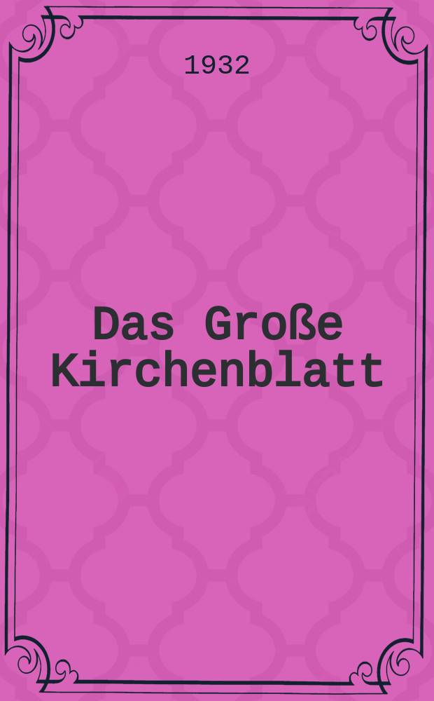 Das Große Kirchenblatt : Wochenschrift für die Katholiken mit der Beilage "Das kleine Kirchenblatt". Jg. 14 1932, № 2